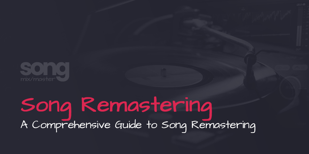 A Comprehensive Guide to Song Remastering - How to remaster a song
