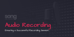 Audio Recording - Ensuring a Successful Recording Session