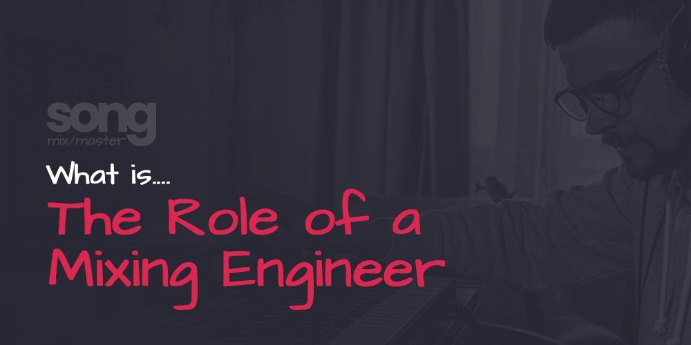 What Is The Role of a Mixing Engineer (Article)