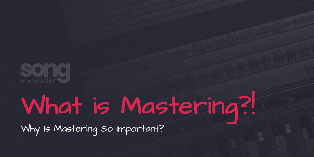 What is song mastering - why audio mastering is so important