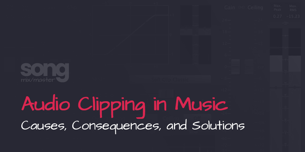 Audio Clipping in Music - Causes, Consequences, and Solutions