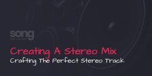 Creating A Stereo Mix - Mixing In Stereo