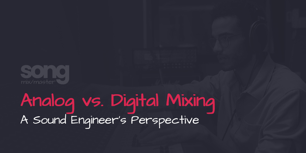 Analog vs Digital Mixing - A Sound Engineer's Perspective