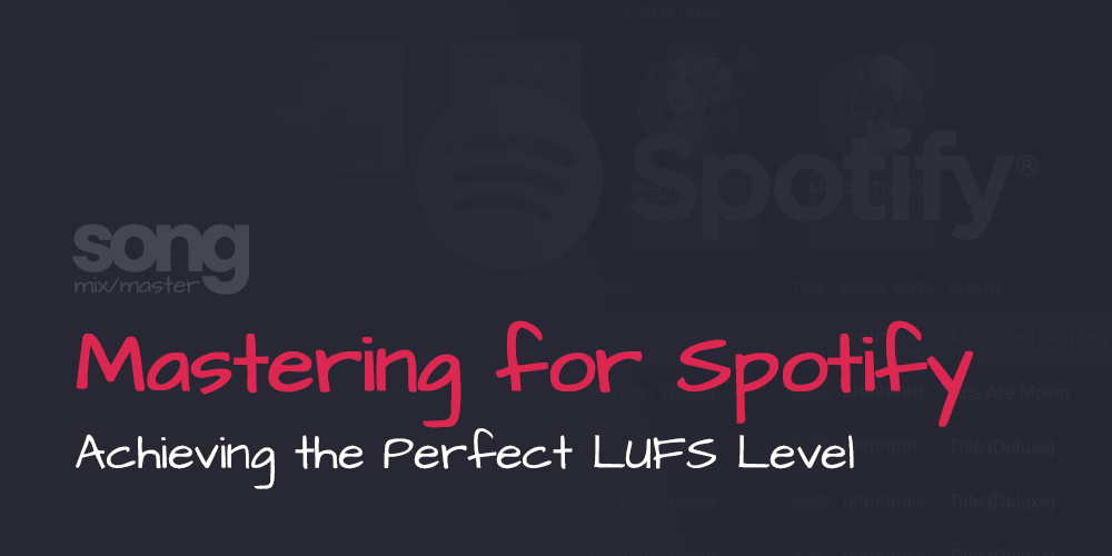 Mastering for Spotify - Achieving the Perfect LUFS Level