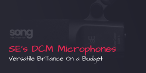 Versatile Brilliance On a Budget sE DCM Series Microphones Review