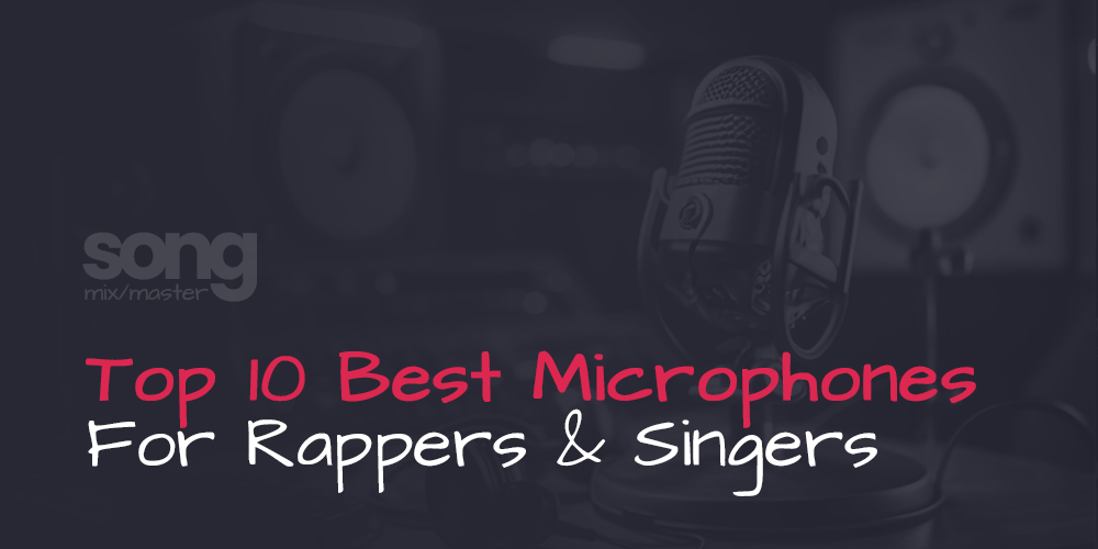 Top 10 Best Microphones For Rappers