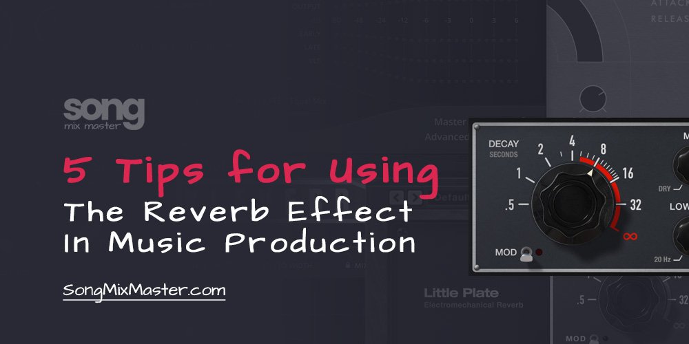 5 Tips for Using The Reverb Effect in Music Production