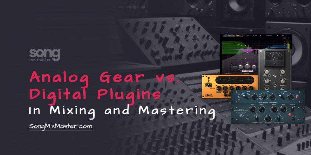 Analog Gear vs. Digital Audio Plugins in Mixing and Mastering