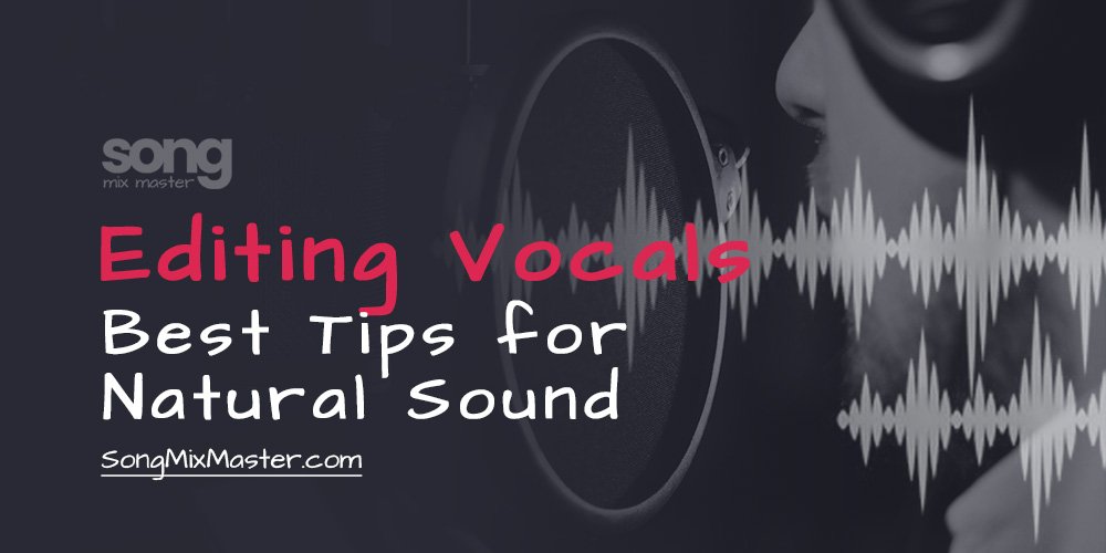 Editing Vocals - Best Tips for Natural Sound