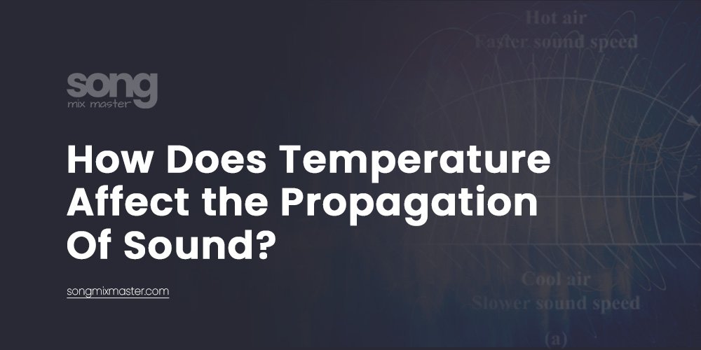 How Does Temperature Affect the Propagation of Sound