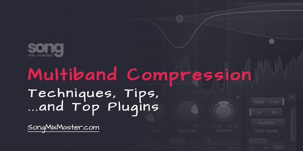 Multiband Compression Techniques, Tips, and Top Plugins