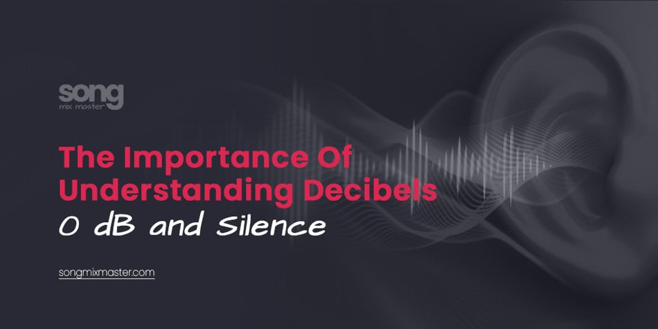 The Importance Of Understanding Decibels 0db and Silence