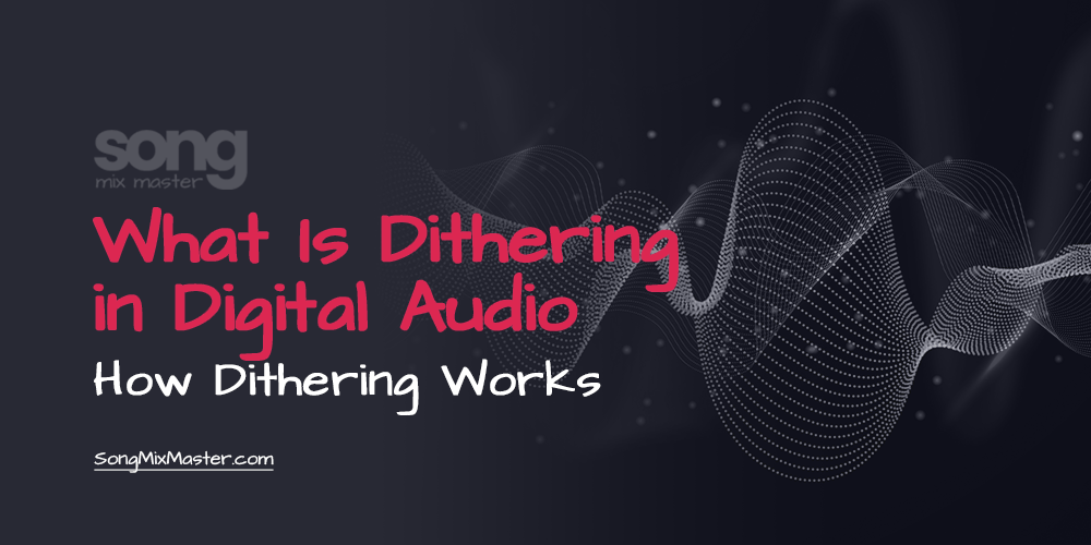 What Is Dithering in Digital Audio and How It Works