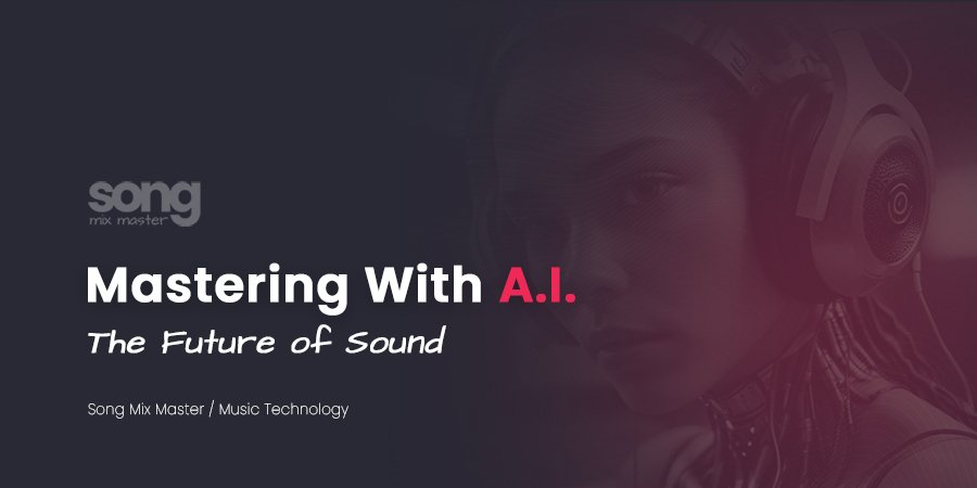 Audio Mastering with Artificial Intelligence - The Future of Sound
