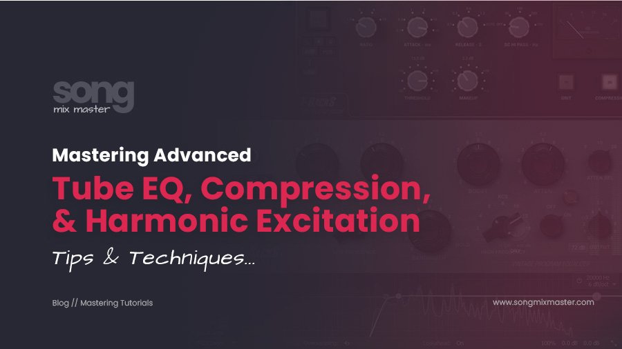 Mastering Advanced Tips Tube EQ, Compression and Harmonic Excitation