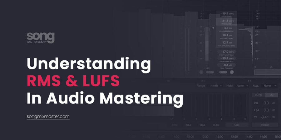 Understanding RMS and LUFS in Audio Mastering