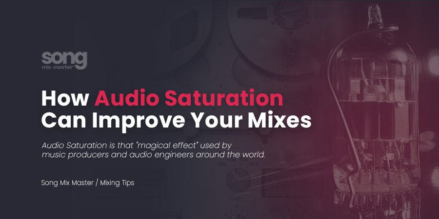 Learn How Audio Saturation Can Improve Your Mixes