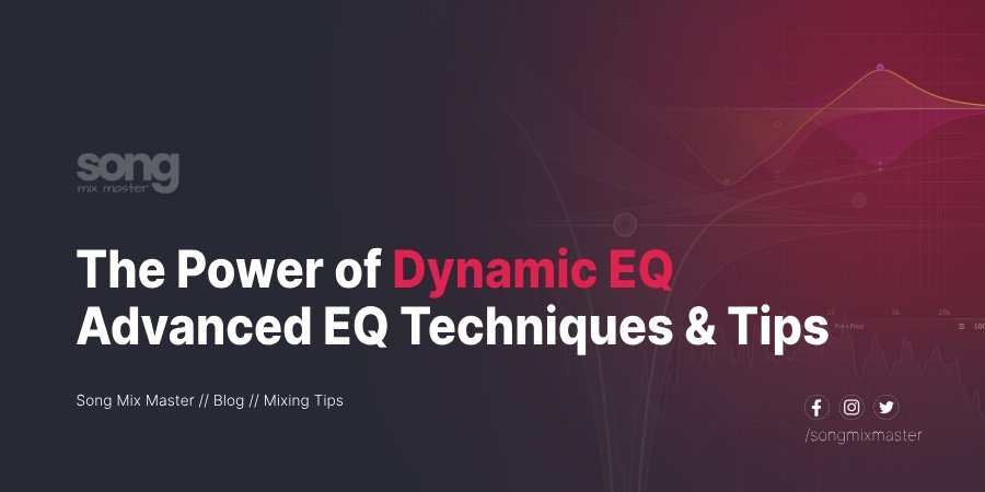 The Power of Dynamic EQ - Advanced EQ Techniques & Tips