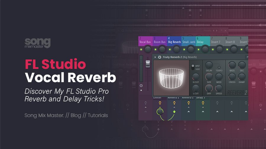 FL Studio Vocal Reverb - Pro Tips for a Clear Balanced Vocal Mixing