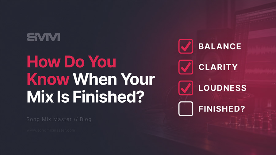 Mix finishing checklist for balance, clarity, translation, and emotional impact